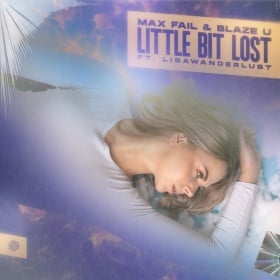 MAX FAIL & BLAZE YOU FEAT. LISAWANDERLUST - LITTLE BIT LOST